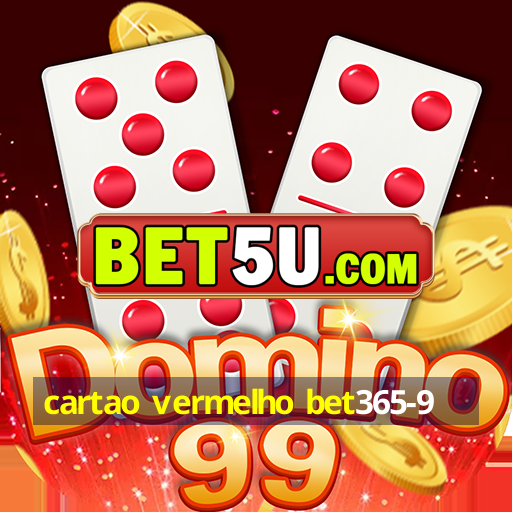 cartao vermelho bet365